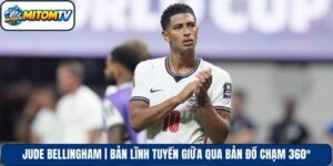 Jude Bellingham | Bản Lĩnh Tuyến Giữa Qua Bản Đồ Chạm 360°