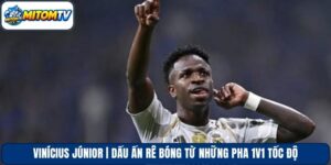 Vinícius Júnior | Dấu Ấn Rê Bóng Từ Những Pha 1V1 Tốc Độ